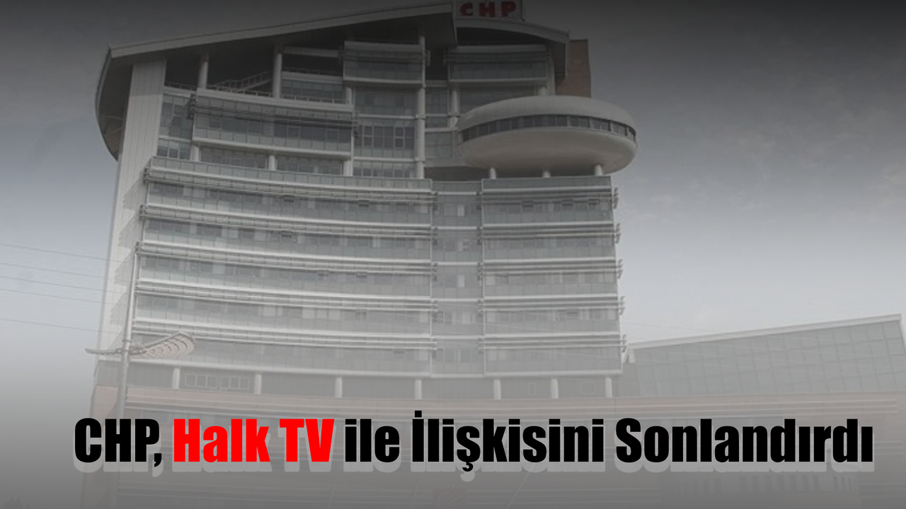 CHP, Halk TV ile İlişkisini Sonlandırdı