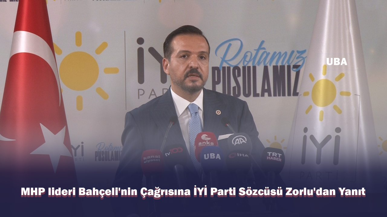 MHP lideri Bahçeli'nin çağrısına İYİ Parti Sözcüsü Zorlu'dan yanıt