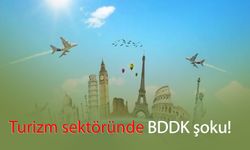 Turizm sektöründe BDDK şoku!