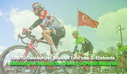 100.Yıl Cumhuriyet Bisiklet Turu’nun 2. etabında bisikletçiler Amasya’dan Havza’ya pedal basacak