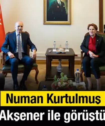 TBMM Başkanı Kurtulmuş, Akşener ile görüştü