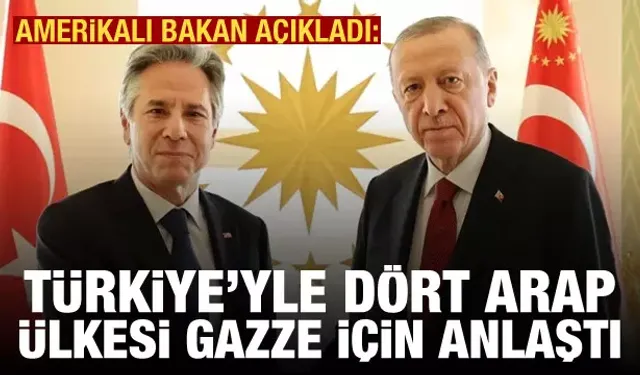 Blinken: Türkiye'yle dört Arap ülkesi Gazze için anlaştı