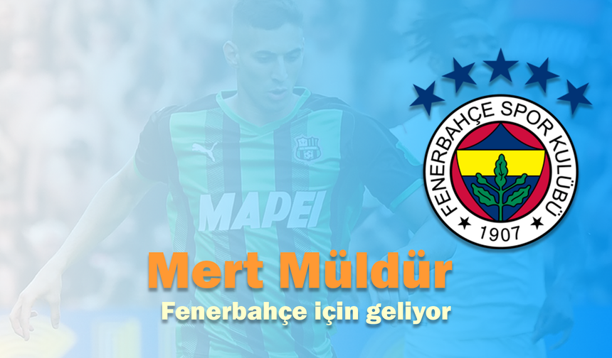 Mert Müldür Fenerbahçe için geliyor