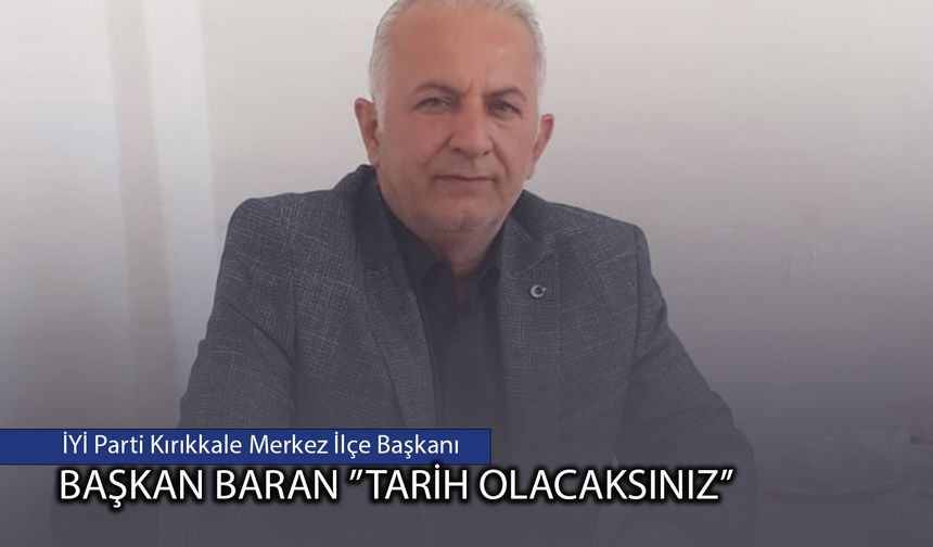 BARAN ’’TARİH OLACAKSINIZ’’