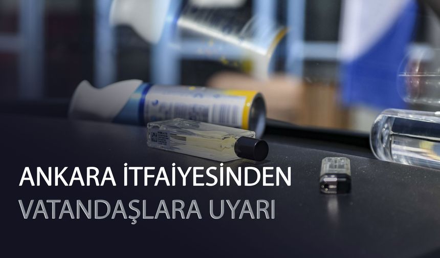 ANKARA İTFAİYESİNDEN VATANDAŞLARA UYARI