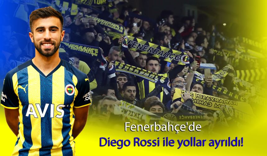 Fenerbahçe'de Diego Rossi ile yollar ayrıldı!