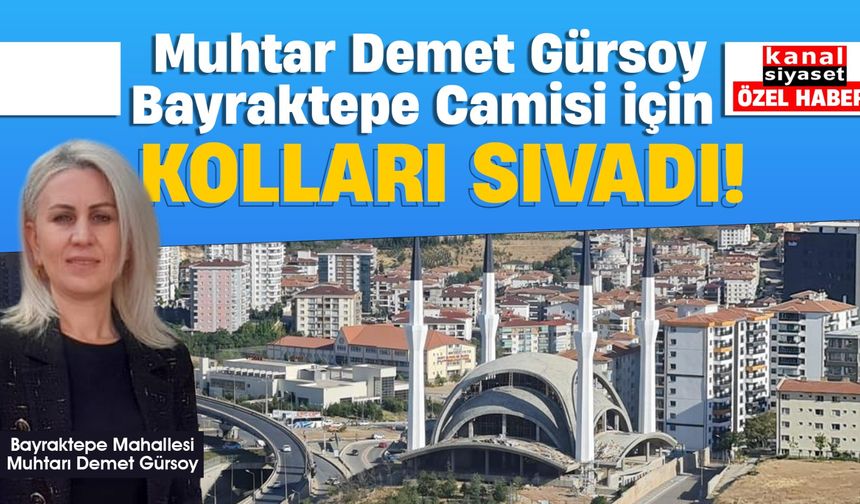 Muhtar Gürsoy, Bayraktepe Camisi'ni bitirmek için kolları sıvadı