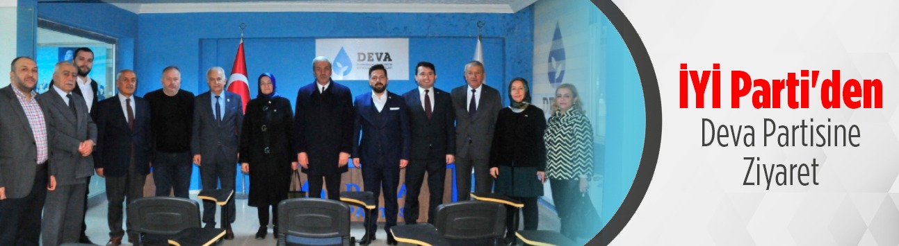 İYİ Parti’den Deva Partisine Ziyaret